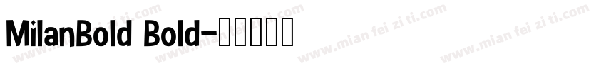 MilanBold Bold字体转换